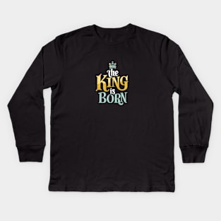 King is born Kids Long Sleeve T-Shirt